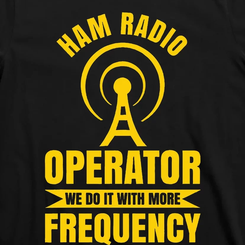 Ham Radio Operator For Ham Radio Amateur And T-Shirt