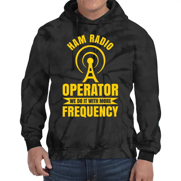 Ham Radio Operator For Ham Radio Amateur And Tie Dye Hoodie