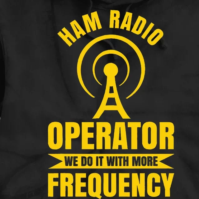 Ham Radio Operator For Ham Radio Amateur And Tie Dye Hoodie