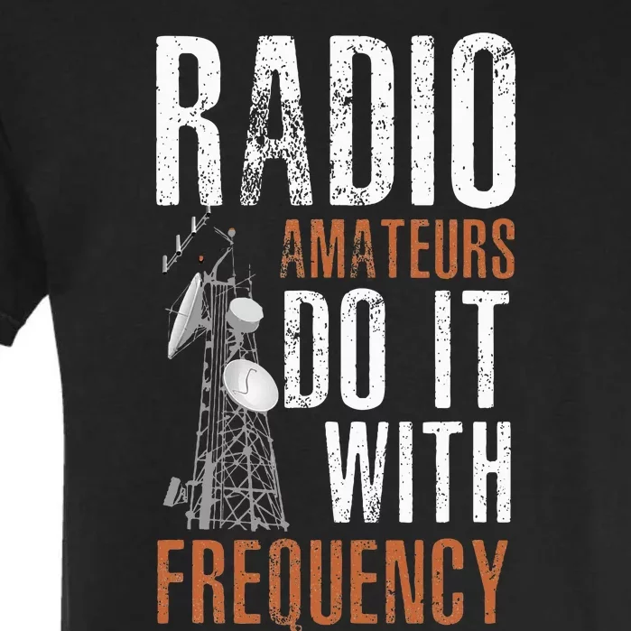 ham radio operator for ham radio amateur and funny ham radio Garment-Dyed Heavyweight T-Shirt