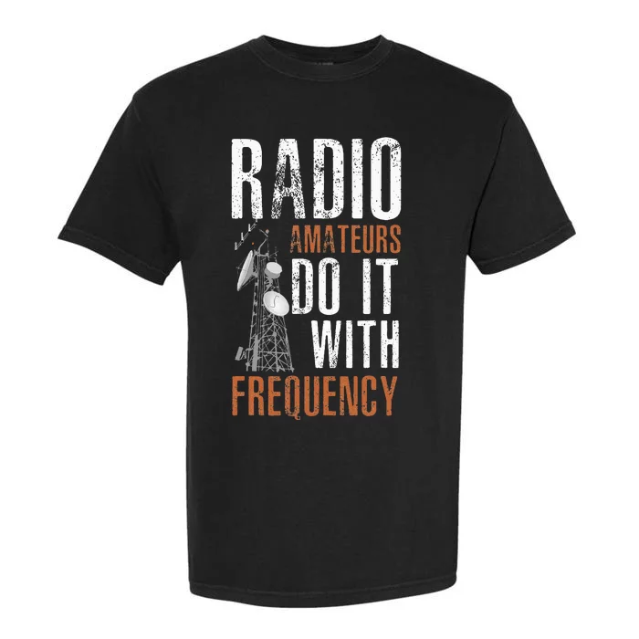 ham radio operator for ham radio amateur and funny ham radio Garment-Dyed Heavyweight T-Shirt