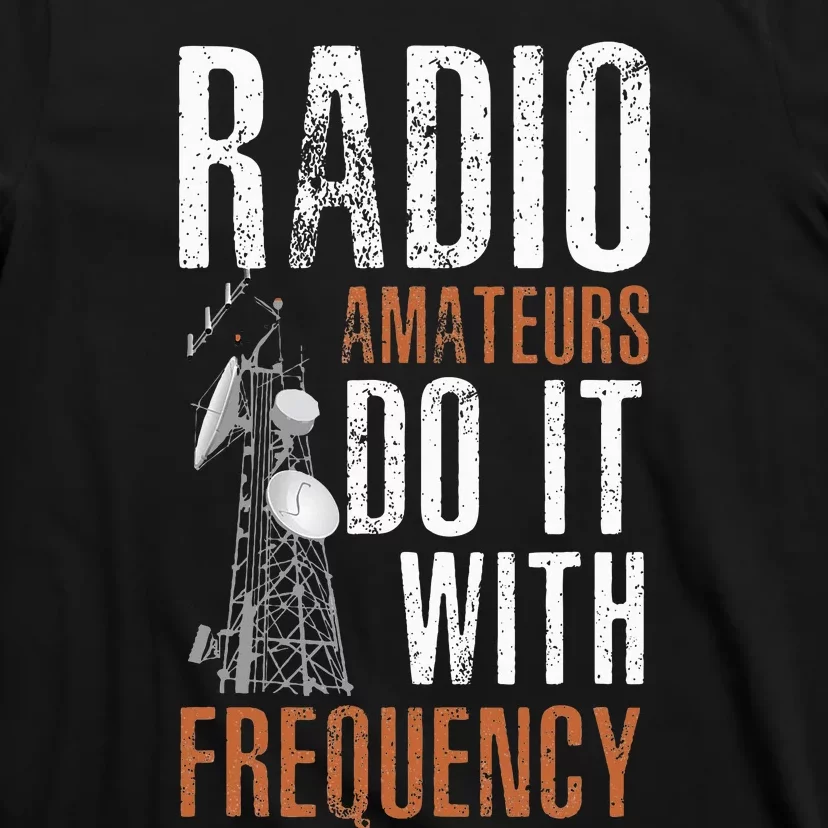 ham radio operator for ham radio amateur and funny ham radio T-Shirt