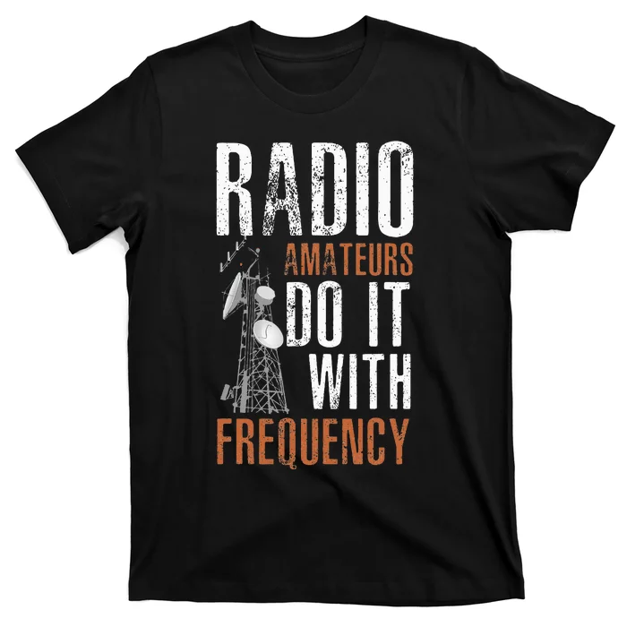 ham radio operator for ham radio amateur and funny ham radio T-Shirt