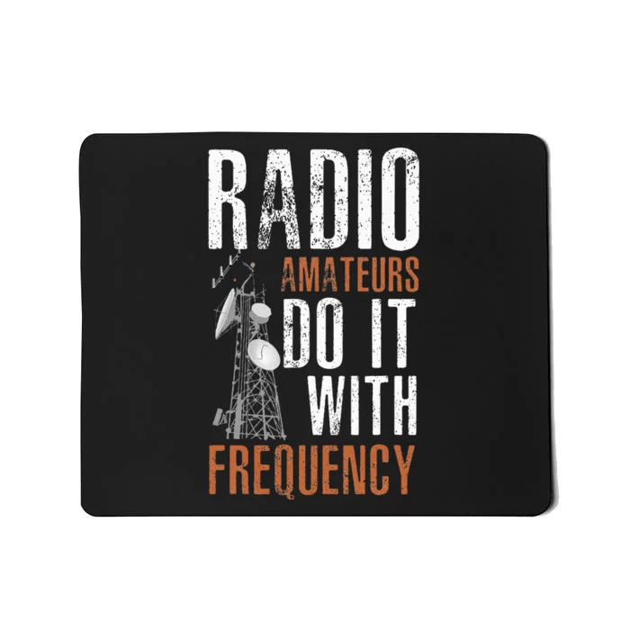 ham radio operator for ham radio amateur and funny ham radio Mousepad