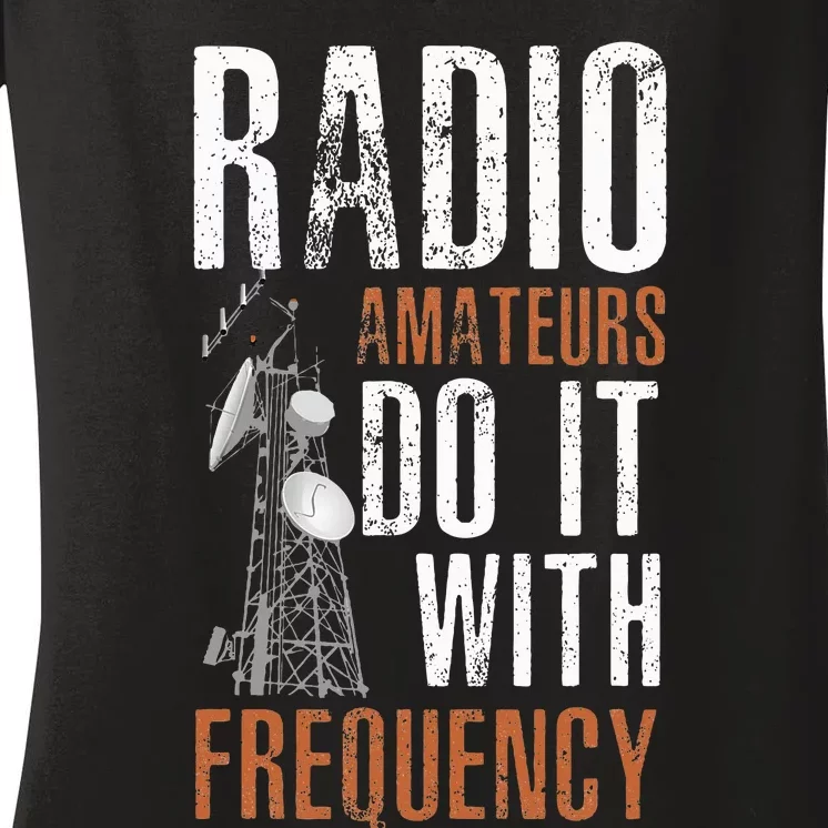 ham radio operator for ham radio amateur and funny ham radio Women's V-Neck T-Shirt