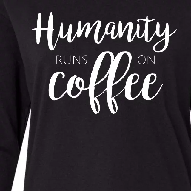 Humanity Runs On Coffee Womens Cotton Relaxed Long Sleeve T-Shirt