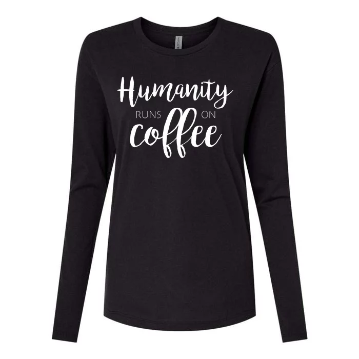 Humanity Runs On Coffee Womens Cotton Relaxed Long Sleeve T-Shirt