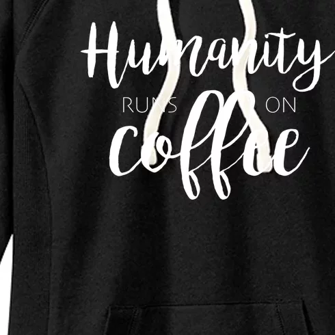 Humanity Runs On Coffee Women's Fleece Hoodie