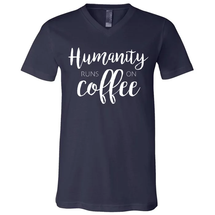 Humanity Runs On Coffee V-Neck T-Shirt