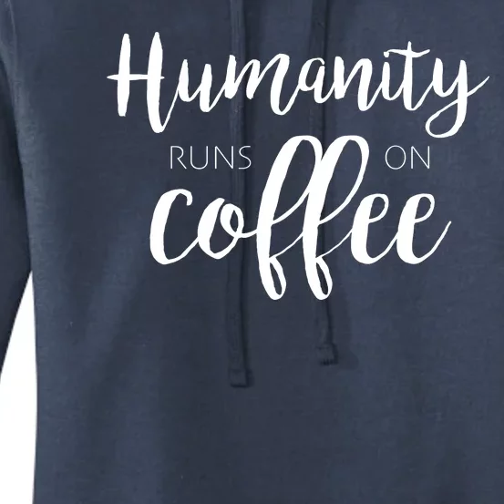 Humanity Runs On Coffee Women's Pullover Hoodie