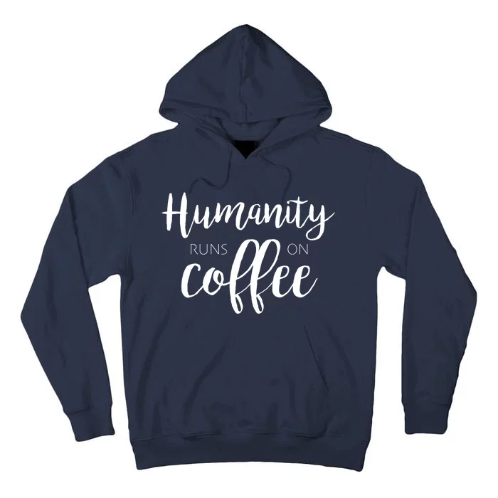 Humanity Runs On Coffee Tall Hoodie