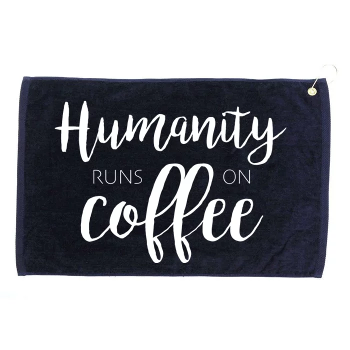 Humanity Runs On Coffee Grommeted Golf Towel