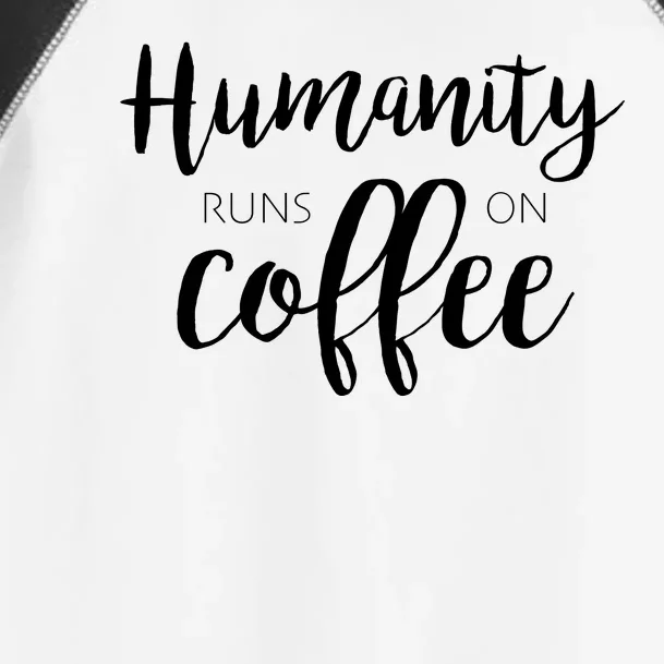 Humanity Runs On Coffee Toddler Fine Jersey T-Shirt