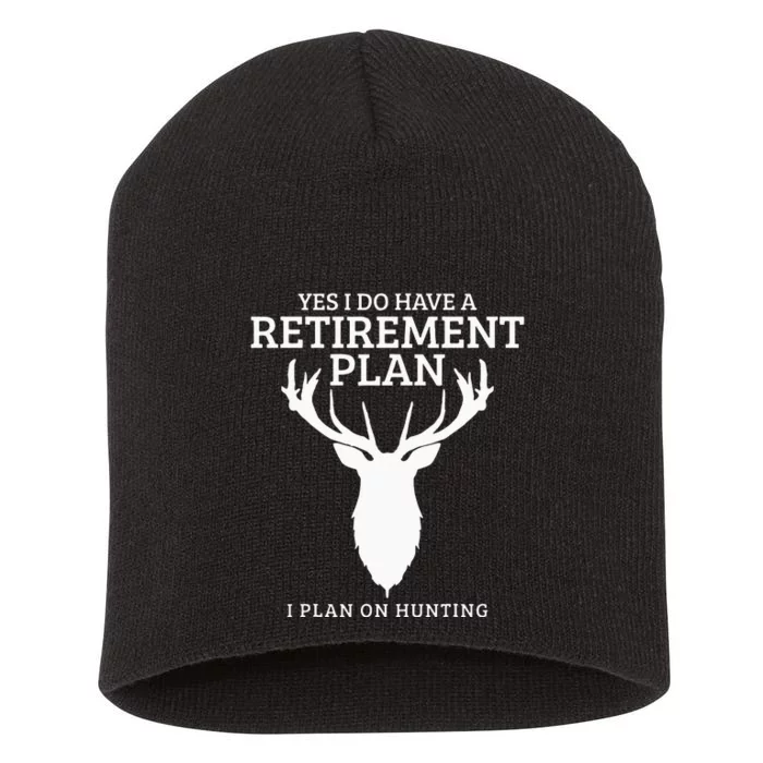 Hunting Retirement Plan Funny Elk Deer Retired Hunter Gift Short Acrylic Beanie