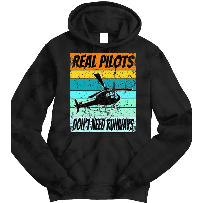 Helicopter Real Pilots Dont Need Runways Tie Dye Hoodie