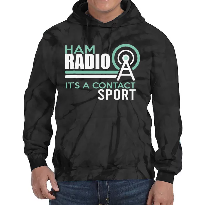 Ham Radioham Radio ItS A Contact Sport Tie Dye Hoodie