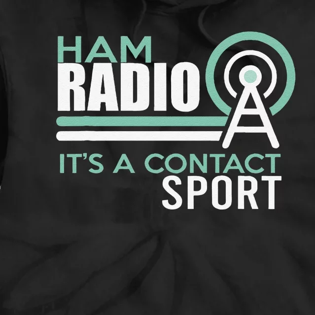 Ham Radioham Radio ItS A Contact Sport Tie Dye Hoodie