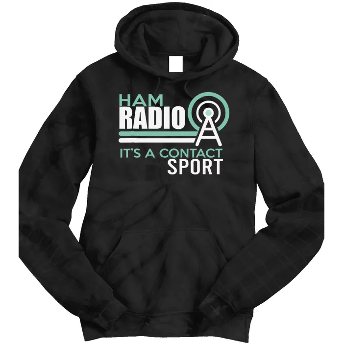 Ham Radioham Radio ItS A Contact Sport Tie Dye Hoodie