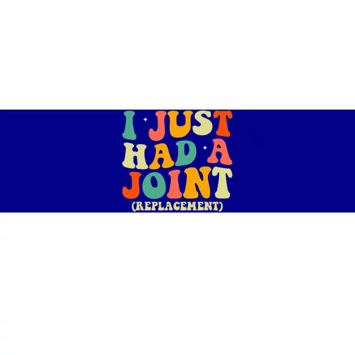 Hip Replacement Recovery Knee I Just Had a Joint Replacement Bumper Sticker