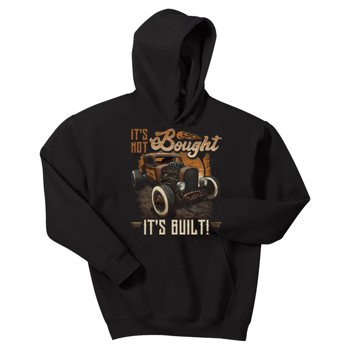 Hot Rod Rusty Car Its Not Bought Its Built Vintage Rat Rod Kids Hoodie