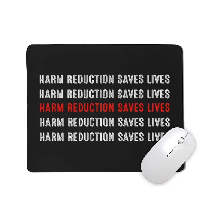 Harm Reduction Saves Lives Mousepad