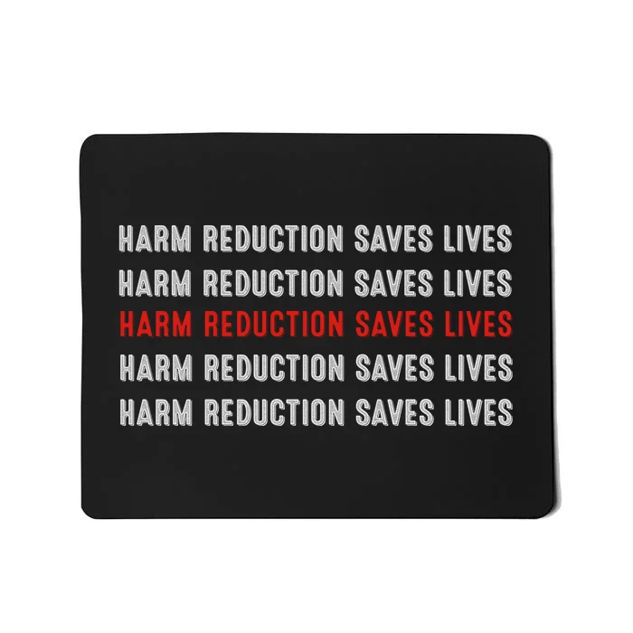 Harm Reduction Saves Lives Mousepad