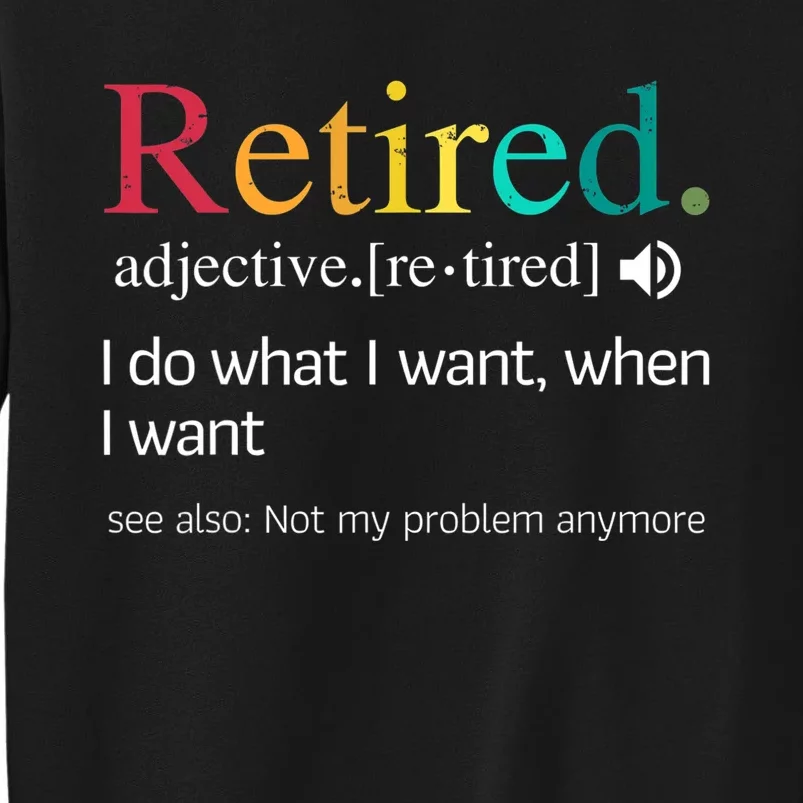 Hilarious Retirement Saying Funny Retire Quote Tall Sweatshirt