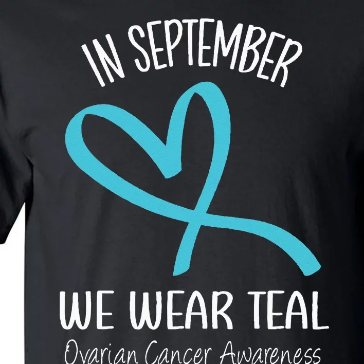 Heart Ribbon September We Wear Teal Ovarian Cancer Awareness Tall T-Shirt