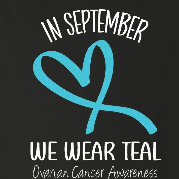 Heart Ribbon September We Wear Teal Ovarian Cancer Awareness Toddler Long Sleeve Shirt