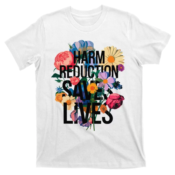 Harm Reduction Saves Lives Mental Health Awareness Month T-Shirt