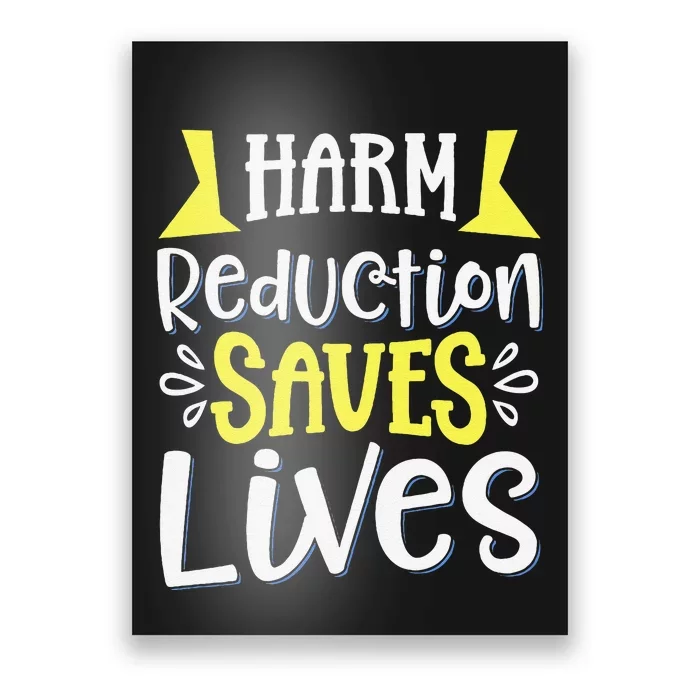 Harm Reduction Saves Lives Poster