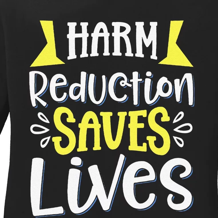 Harm Reduction Saves Lives Ladies Long Sleeve Shirt