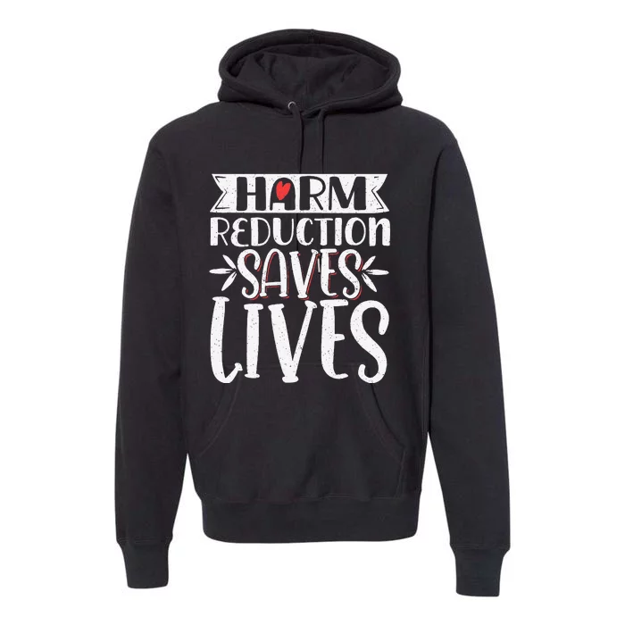 Harm Reduction Saves Lives Premium Hoodie