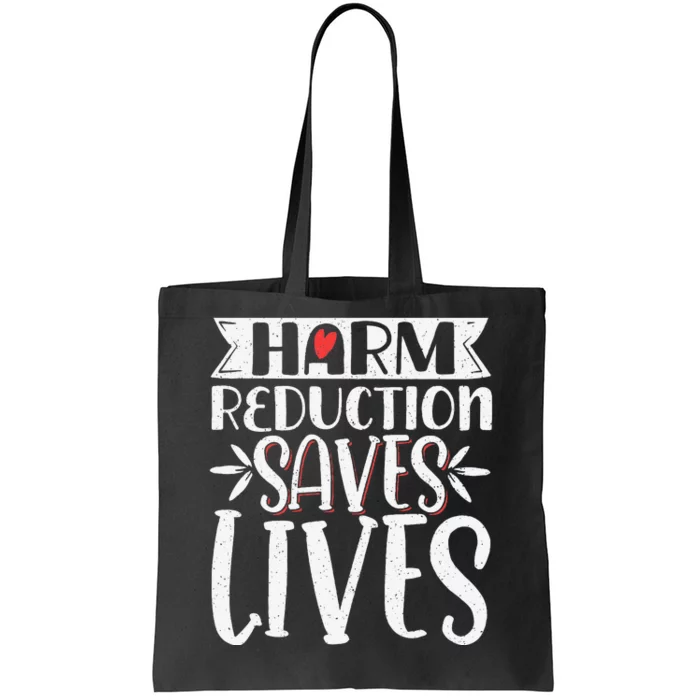 Harm Reduction Saves Lives Tote Bag