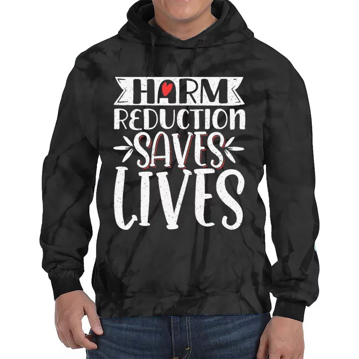 Harm Reduction Saves Lives Tie Dye Hoodie