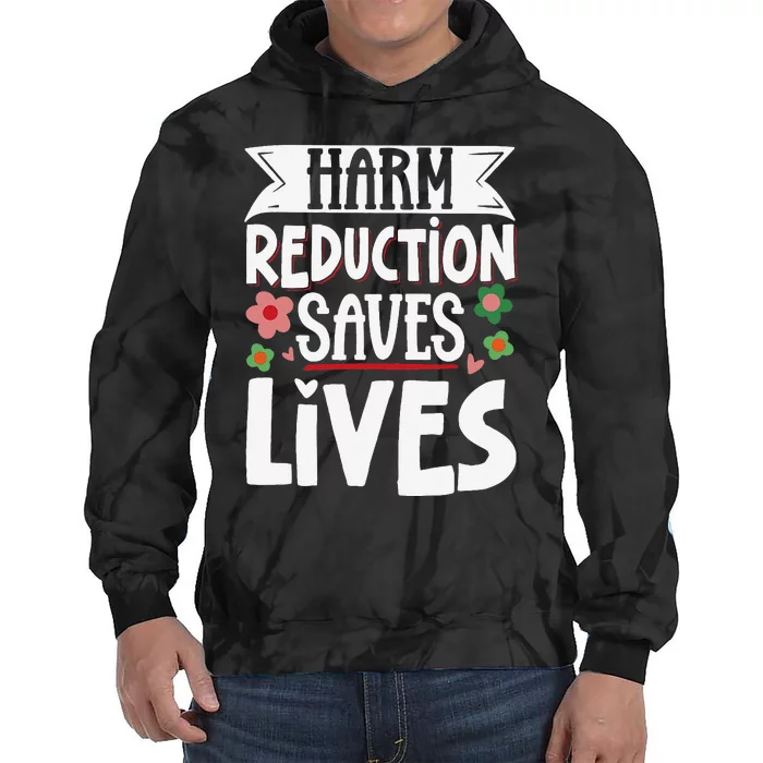 Harm Reduction Saves Lives Tie Dye Hoodie