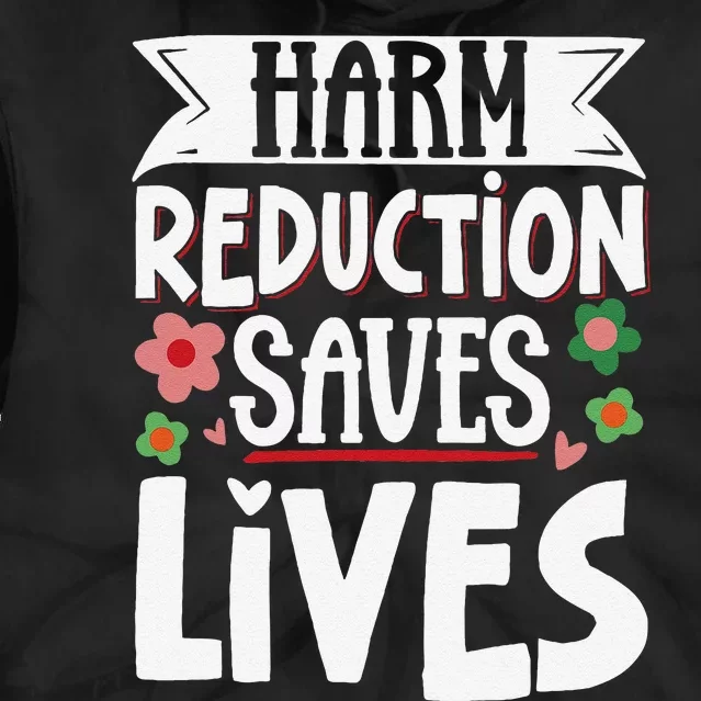 Harm Reduction Saves Lives Tie Dye Hoodie