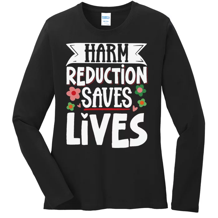 Harm Reduction Saves Lives Ladies Long Sleeve Shirt