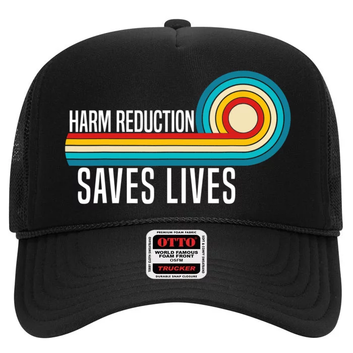 Harm Reduction Saves Lives Inspirational Sayings High Crown Mesh Trucker Hat