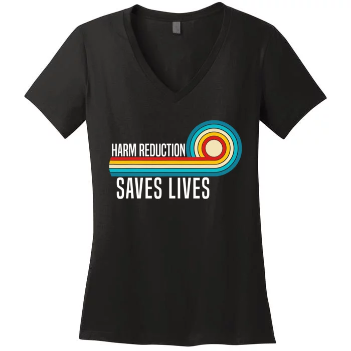 Harm Reduction Saves Lives Inspirational Sayings Women's V-Neck T-Shirt