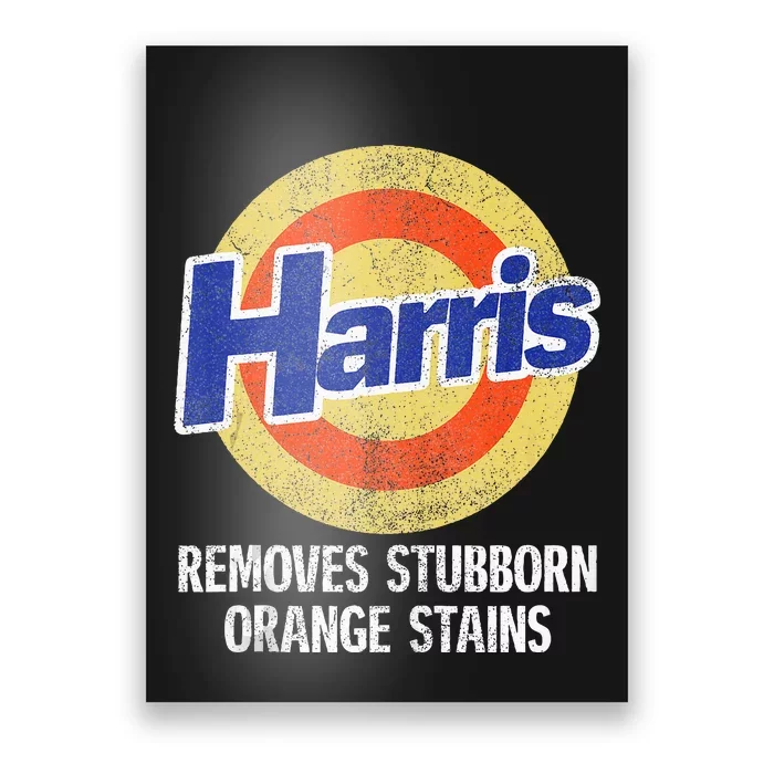 Harris Removes Stubborn Orange Stains Kamala Harris 2024 Poster