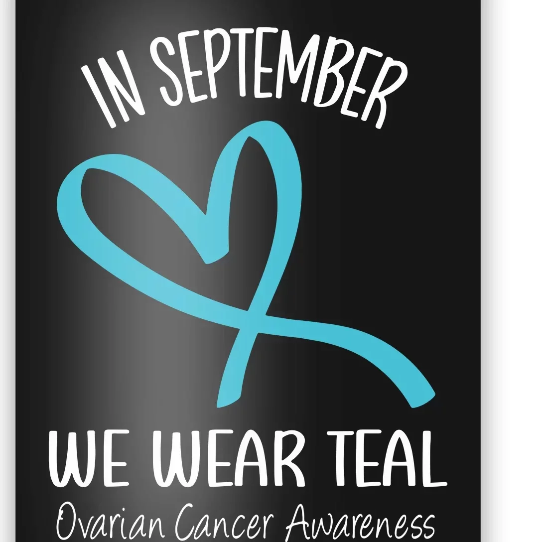 Heart Ribbon September We Wear Teal Ovarian Cancer Awareness Poster