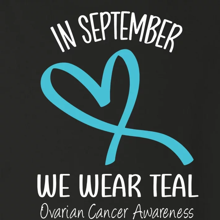 Heart Ribbon September We Wear Teal Ovarian Cancer Awareness Toddler Long Sleeve Shirt