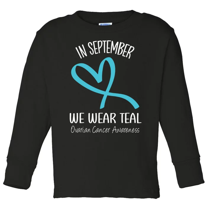 Heart Ribbon September We Wear Teal Ovarian Cancer Awareness Toddler Long Sleeve Shirt