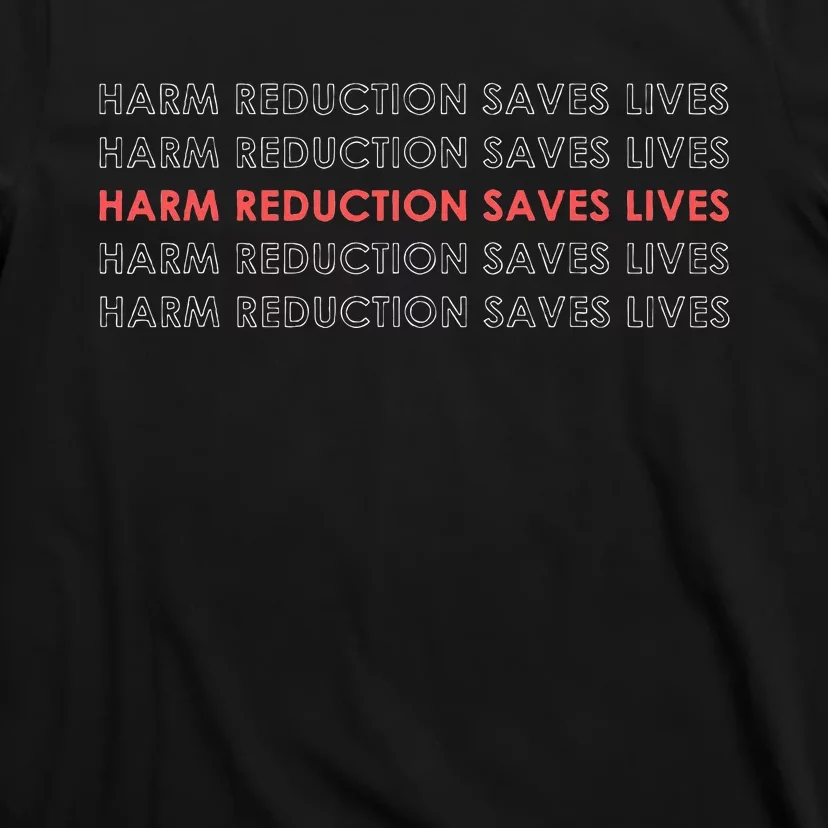 Harm Reduction Saves Lives T-Shirt