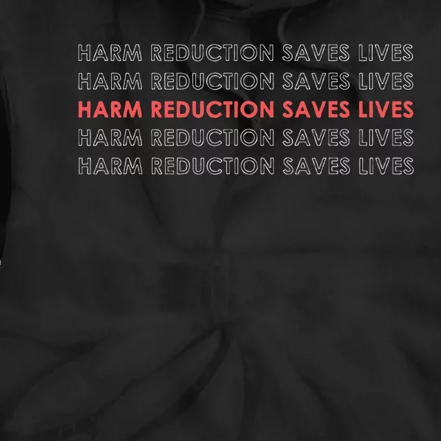 Harm Reduction Saves Lives Tie Dye Hoodie