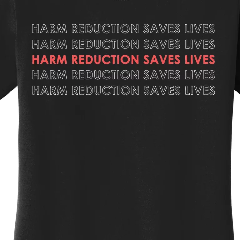 Harm Reduction Saves Lives Women's T-Shirt