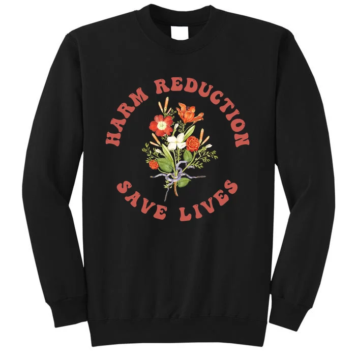 Harm Reduction Save Lives Floral Trending Gift Tall Sweatshirt