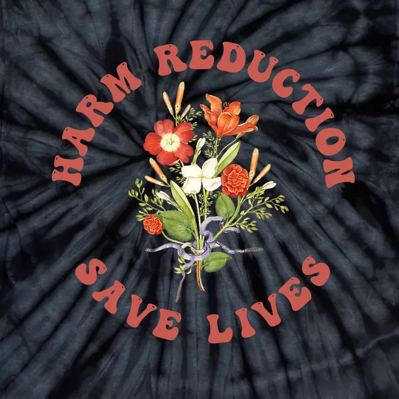 Harm Reduction Save Lives Floral Trending Gift Tie-Dye T-Shirt