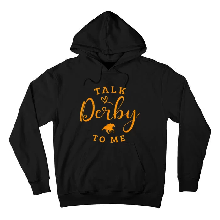 Horse Racing Talk Derby To Me Ky Derby Horse Tall Hoodie